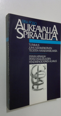 Eira Poso : Aukeavalla spiraalilla : tutkimus Juha Manner...