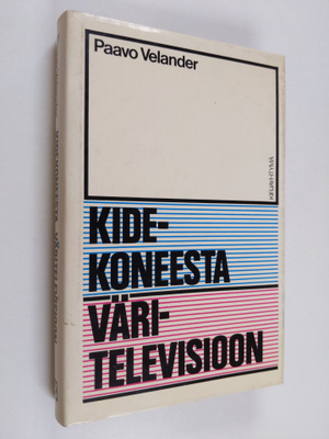 Paavo Velander : Kidekoneesta väritelevisioon