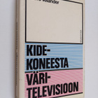 Paavo Velander : Kidekoneesta väritelevisioon - pikkukuva 1