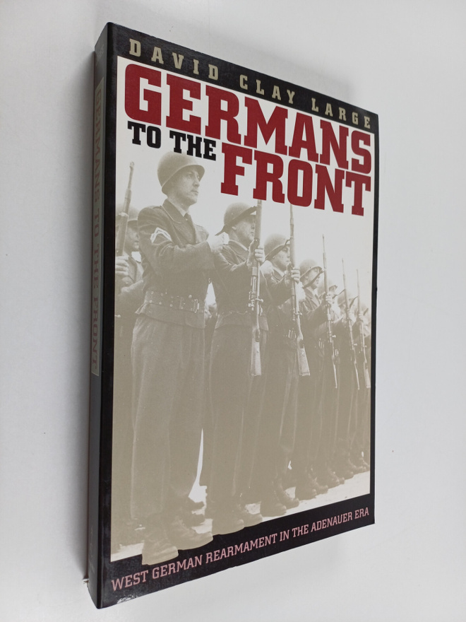 David Clay Large : Germans to the Front - West German Rea...