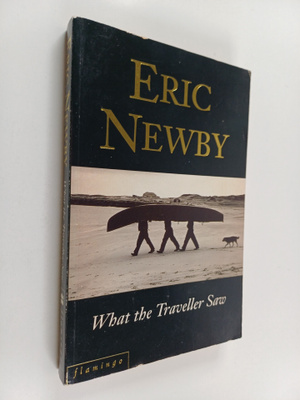 Eric Newby : What the Traveller Saw