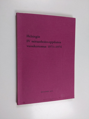 Helsingin IV sairaanhoito-oppilaitos vuosikertomus : luku...