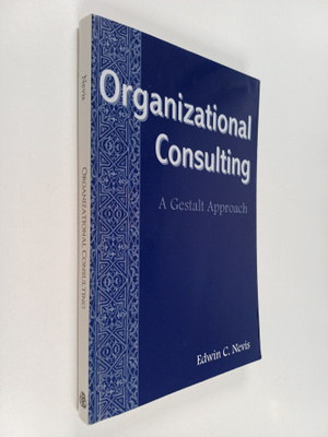 Edwin C. Nevis : Organizational consulting : a Gestalt ap...