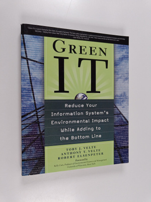 Anthony Velte ym. : Green IT: Reduce Your Information Sys...