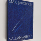 Max Jakobson : Vallanvaihto : havaintoja ja muistiinpanoj... - pikkukuva 1