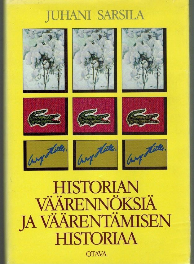 Juhani Sarsila : Historian väärennöksiä ja väärentämisen ...