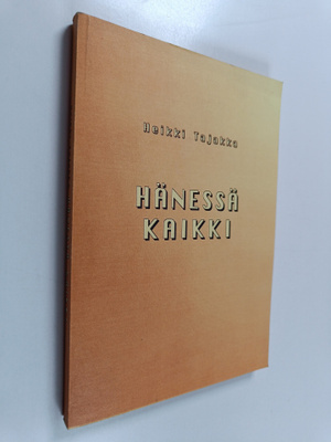 Heikki Tajakka : Hänessä kaikki