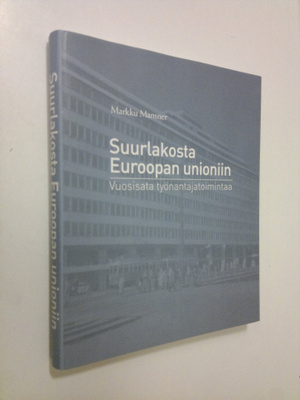 Markku Mansner : Suurlakosta Euroopan unioniin : vuosisat...