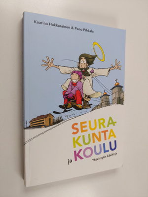 Kaarina Hakkarainen : Seurakunta ja koulu : yhteistyön kä...