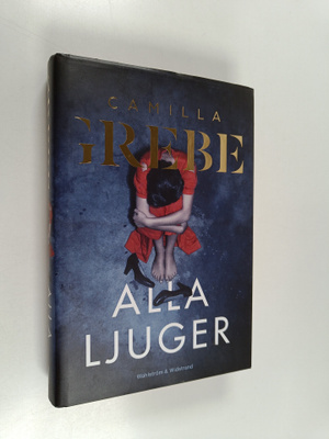 Camilla Grebe : Alla ljuger