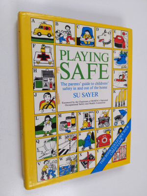 Su Sayer : Playing Safe - The Parent's Guide to Children'...