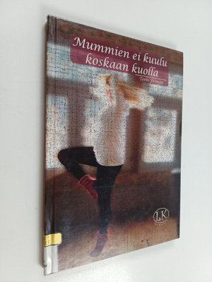 Terhi Friman : Mummien ei kuulu koskaan kuolla