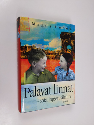 Magda Denes : Palavat linnat : sota lapsen silmin