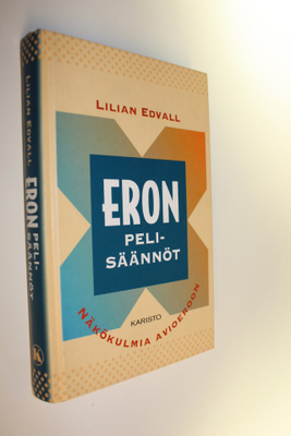 Lilian Edvall : Eron pelisäännöt : näkökulmia avioeroon