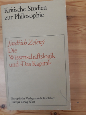 Jindrich Zeleny : ie Wisseschaftslogik und "Das Kapital"