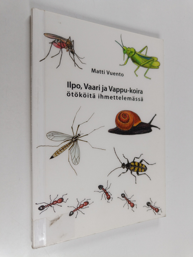 Matti Vuento : Ilpo, Vaari ja Vappu-koira ötököitä ihmett...