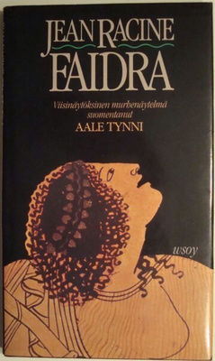 Jean Racine: Faidra - viisinäytöksinen murhenäytelmä (sid.)