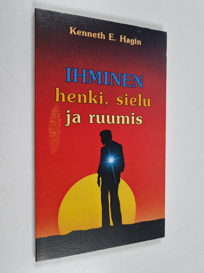Kenneth E. Hagin : Ihminen : henki, sielu ja ruumis