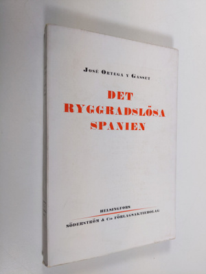 Jose Ortega y Gasset : Det ryggradslösa Spanien : några h...