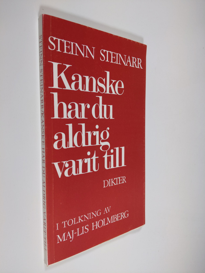 Steinn Steinarr : Kanske har du aldrig varit till : dikter