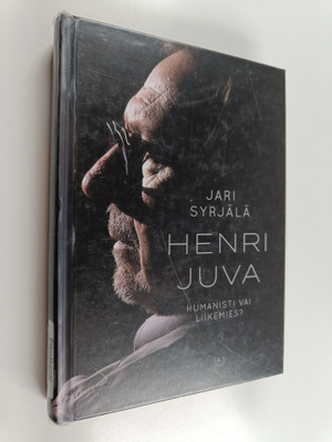 Jari Syrjälä : Henri Juva : Humanisti vai liikemies