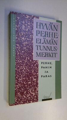 Pekka Hämäläinen : Hyvän perhe-elämän tunnusmerkit : perh...