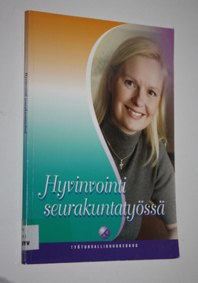 Oili ym. (vastaavat toim.t) Marttila : Hyvinvointi seurak...