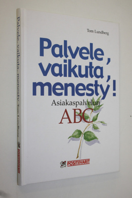 Tom Lundberg : Palvele, vaikuta, menesty : menestyvän asi...