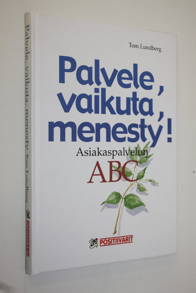 Tom Lundberg : Palvele, vaikuta, menesty : menestyvän asi...