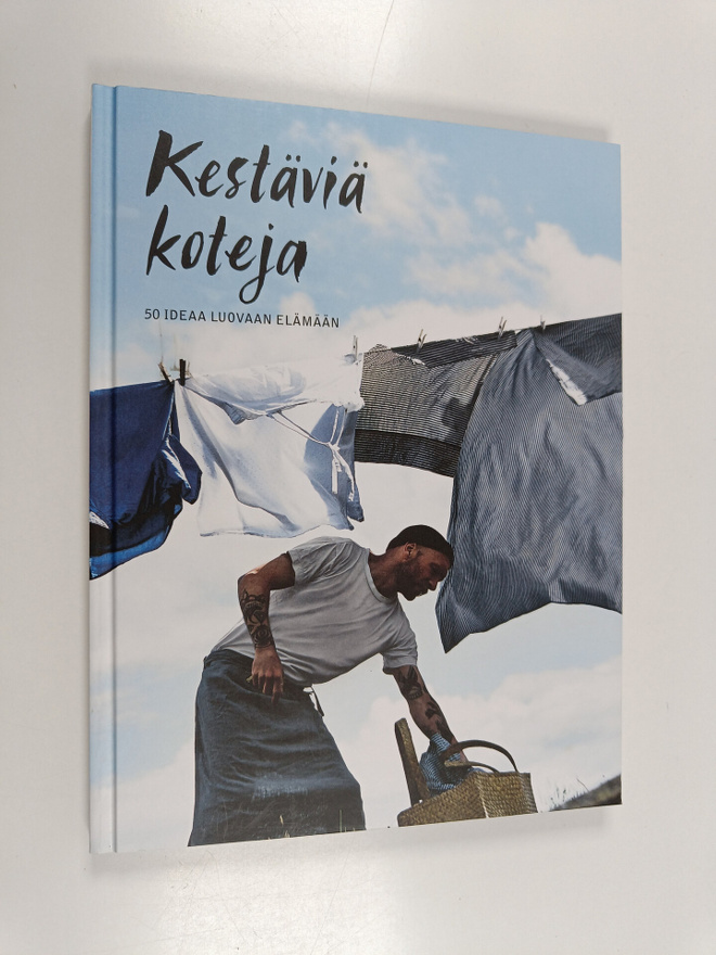 Kestäviä koteja : 50 ideaa luovaan elämään