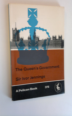 Sir Ivor Jennings : The Queen's Government