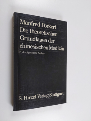 Manfred Porkert : Die theoretischen Grundlagen der chines...