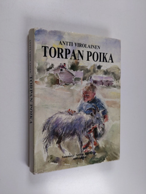 Antti Virolainen : Torpan poika : saarnaaja Arthur Kukkul...