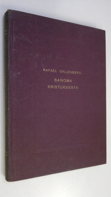 Rafael Gyllenberg : Sanoma Kristuksesta : Uuden testament...
