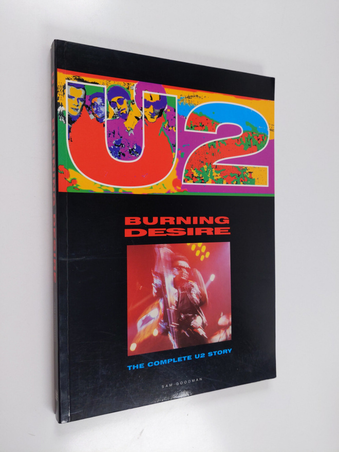 Sam Goodman : U2 burning desire : the complete story