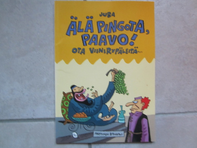 JUBA TUOMOLA ÄLÄ PINGOTA PAAVO! OTA VIINIRYPÄLEITÄ...