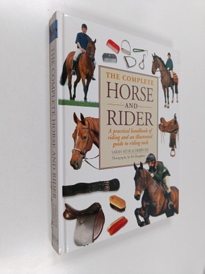 Sarah Muir : The Complete Horse and Rider - A Practical H...