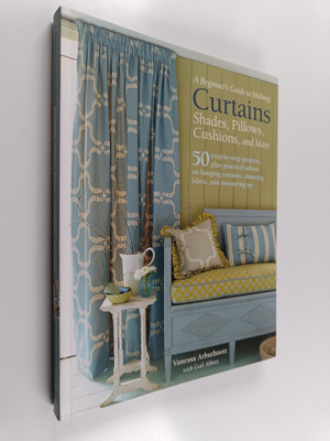 Gail Abbott ym. : A Beginner's Guide to Making Curtains, ...