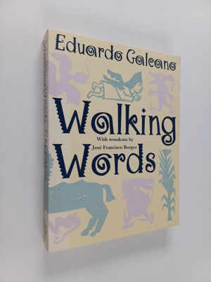 Eduardo Galeano ym. : Walking Words