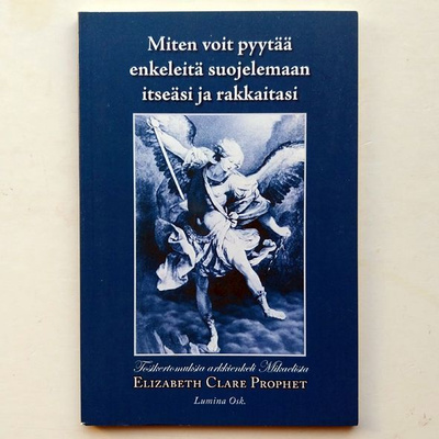 Miten voit pyytää enkeleitä suojelemaan itseäsi ja....