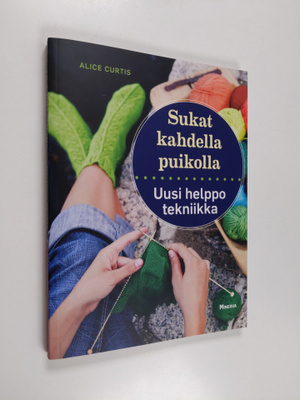 Alice Curtis : Sukat kahdella puikolla : uusi helppo tekn...