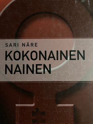 SARI NÄRE: KOKONAINEN NAINEN