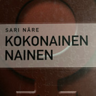 SARI NÄRE: KOKONAINEN NAINEN - pikkukuva 1