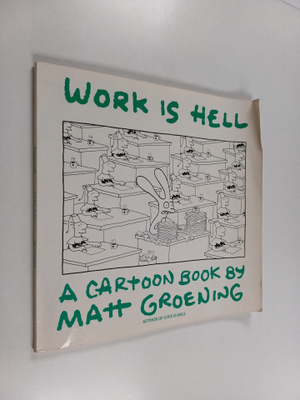 Matt Groening : Work is Hell - A Cartoon Book