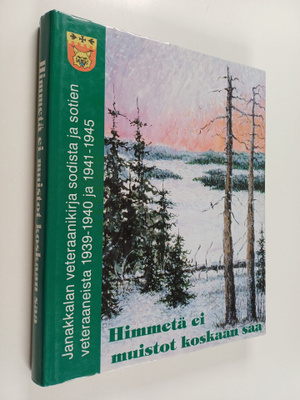 Himmetä ei muistot koskaan saa : Janakkalan veteraanikirj...