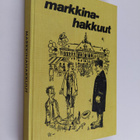 Markkinahakkuut : valikoituja juttuja Savon Sanomista - pikkukuva 1