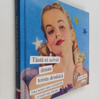 Anne Taintor : Tästä ei selviä ilman toista drinkkiä : jo... - pikkukuva 1