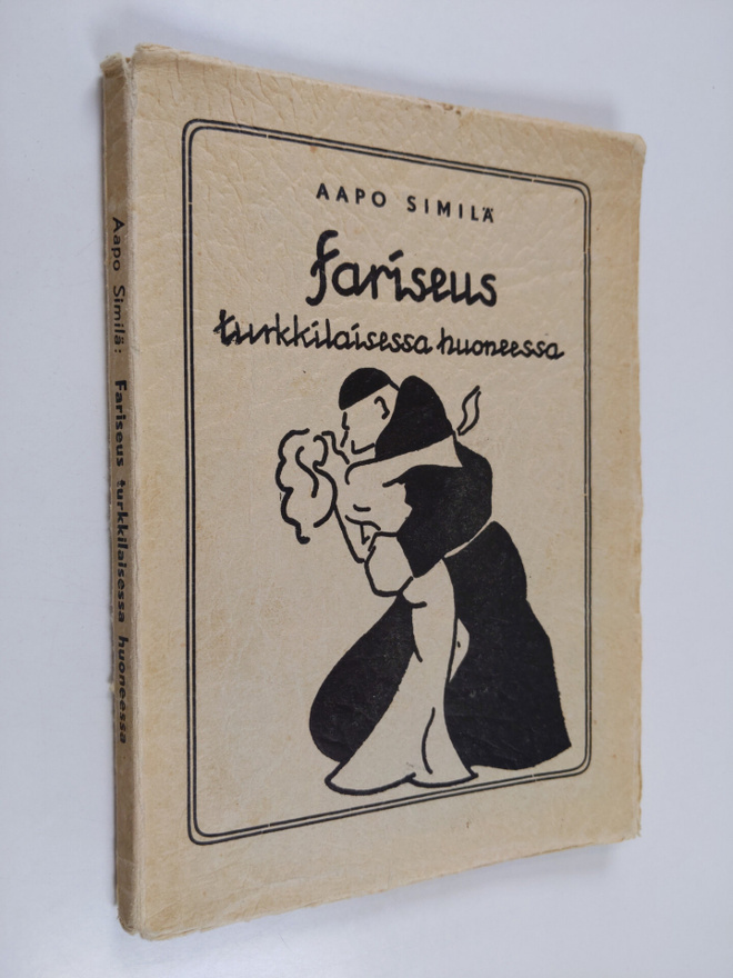 Aapo Similä : Fariseus turkkilaisessa huoneessa : välähdy...