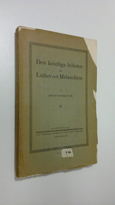 Arvid Runestam : Den kristliga friheten hos Luther och Me...