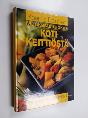Kaarina Roininen : Maukasta ruokaa kotikeittiöstä : keven...